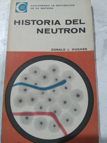 Historia Del Neutrón: Donald J. Hughes 