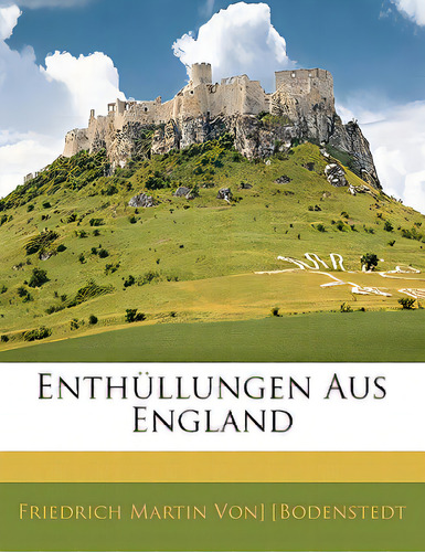 Enthullungen Aus England, De Von Bodenstedt, Friedrich Martin. Editorial Nabu Pr, Tapa Blanda En Inglés