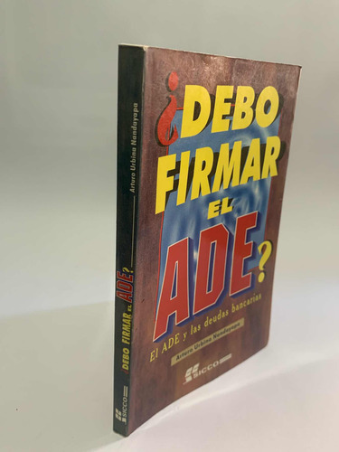 Debo Firmar El Ade? El Ade Y Las Deudas Bancarias Arturo N (Usado)