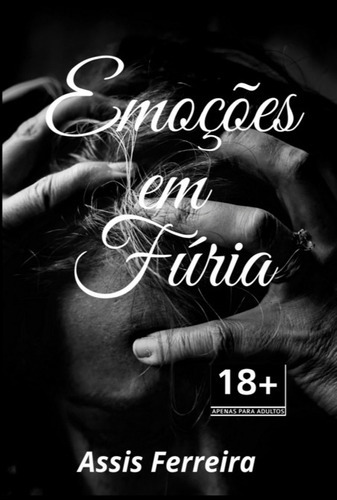 Emoções Em Fúria, De Assis Ferreira. Série Não Aplicável, Vol. 1. Editora Clube De Autores, Capa Mole, Edição 2 Em Português, 2022