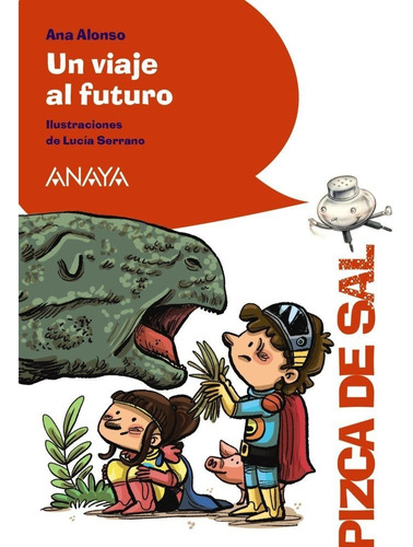 Un Viaje Al Futuro, De Alonso, Ana. Editorial Anaya Infantil Y Juvenil, Tapa Blanda En Español