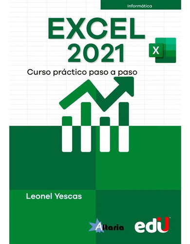 Excel 2021. Curso Práctico Paso A Paso Ediciones De La U