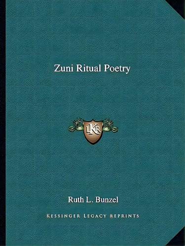 Zuni Ritual Poetry, De Bunzel, Ruth L.. Editorial Kessinger Pub Llc, Tapa Blanda En Inglés