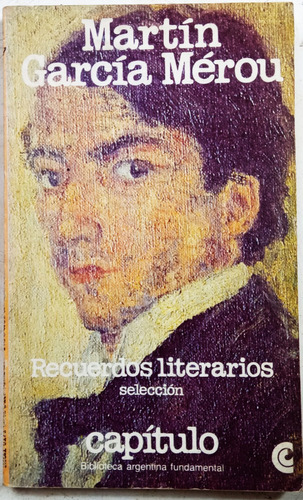 Recuerdos Literarios  Seleccion - Martin Garcia Merou - Ceal