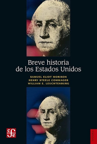 Breve Historia De Los Estados Unidos, De Morison, Samuel Eliot. Editorial Fce (fondo De Cultura Economica), Tapa Blanda En Español, 1