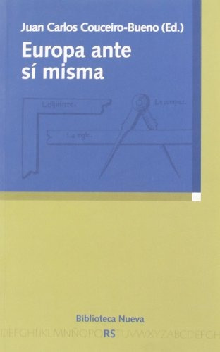 Europa ante sí misma, de Couceiro-Bueno, Juan Carlos. Editorial Biblioteca Nueva, tapa blanda en español, 2010