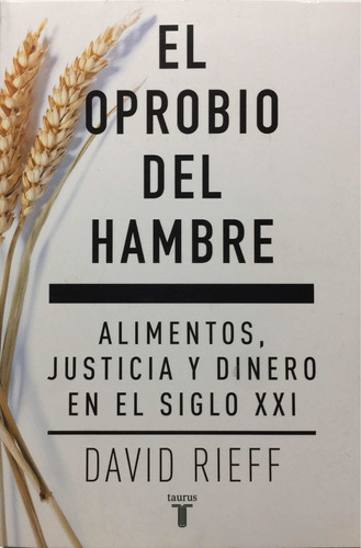 El Oprobio Del Hambre. David Rieff. Historia. Sociología