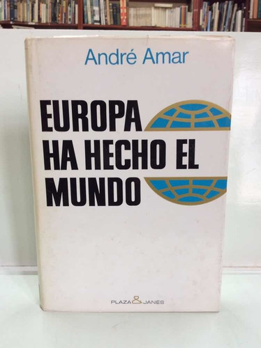 Europa Ha Hecho El Mundo - André Amar - Plaza & Janes