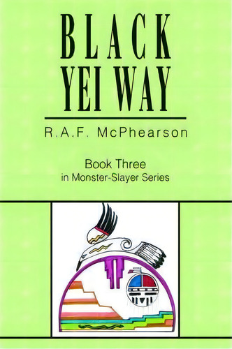 Black Yei Way, De R A F Mcphearson. Editorial Iuniverse, Tapa Blanda En Inglés