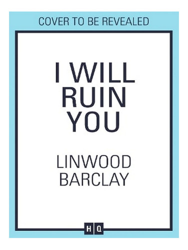 I Will Ruin You (hardback) - Linwood Barclay. Ew02