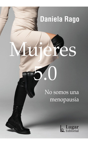 Mujeres 5.0, No Somos Una Menopausia - Rago Daniela - Lugar