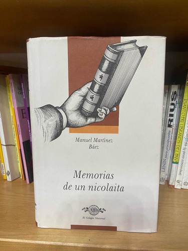 Memorias De Un Nicolaita. Manuel Martínez Báez