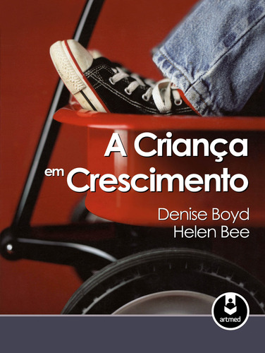 A Criança em Crescimento, de Boyd, Denise. Editorial Artmed, capa dura em português, 2011