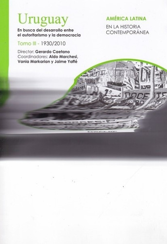 Uruguay. Tomo 3 (1930/2010) - Gerardo Caetano (director)