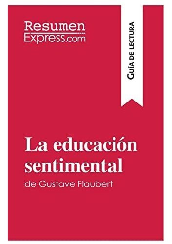 La Educacion Sentimental De Gustave Flaubert (guia De Lectur