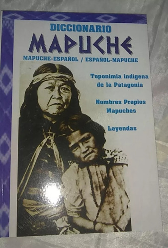 Diccionario Mapuche - Español / Toponimia Indigena- Garcia