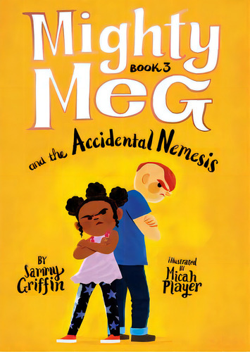 Mighty Meg 3: Mighty Meg And The Accidental Nemesis, De Griffin, Sammy. Editorial Little Bee Books, Tapa Blanda En Inglés