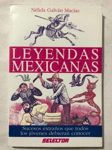 Leyendas Mexicanas. Nélida Galván Macías. Ed. Selector. | MercadoLibre