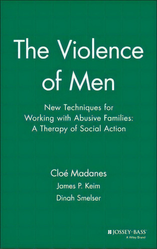 The Violence Of Men, De Cloe Madanes. Editorial John Wiley Sons Inc, Tapa Dura En Inglés