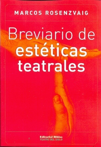 Breviario de estéticas teatrales, de Marcos Rosenzvaig. Editorial Biblos, tapa blanda en español