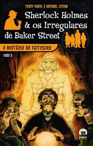 O mistério do feiticeiro (Sherlock Holmes e os Irregulares de Baker Street, Vol. 2), de Mack. Série Sherlock Holmes e os Irregulares de Baker Street Editora Record Ltda., capa mole em português, 2011