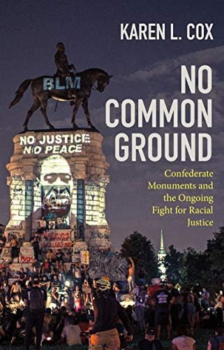 No Common Ground: Confederate Monuments And The Ongoing For Racial Justice (a Ferris And Ferris Book), De Cox, Karen L.. Editorial The University Of North Carolina Press, Tapa Dura En Inglés