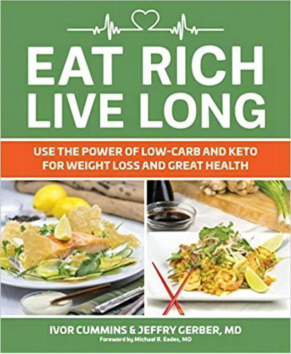 Eat Rich, Live Long : Mastering The Low-carb & Keto Spectrum For Weight Loss And Longevity, De Ivor Cummins. Editorial Simon & Schuster, Tapa Blanda En Inglés
