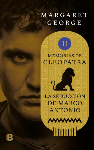 La seducción de Marco Antonio ( Memorias de Cleopatra 2 ), de George, Margaret. Serie Memorias de Cleopatra Editorial Ediciones B, tapa blanda en español, 2018