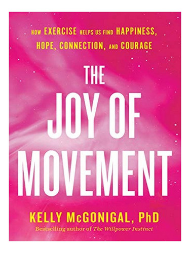 The Joy Of Movement - Kelly Mcgonigal. Eb04