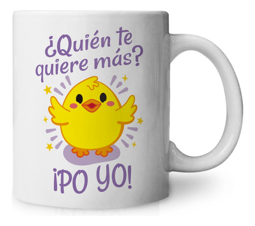 Taza Pollito ¿quién Te Quiere Más? !po Yo¡