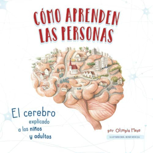 Como Aprenden Las Personas: El Cerebro Explicado A Los Niños