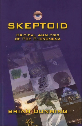 Skeptoid : Critical Analysis Of Pop Phenomena, De Brian Dunning. Editorial Createspace Independent Publishing Platform, Tapa Blanda En Inglés