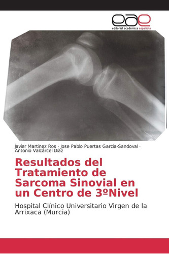 Libro: Resultados Del Tratamiento De Sarcoma Sinovial En Un 