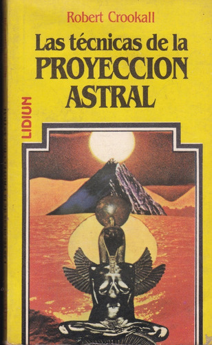 Las Técnicas De La Proyección Astral - Robert Crookall