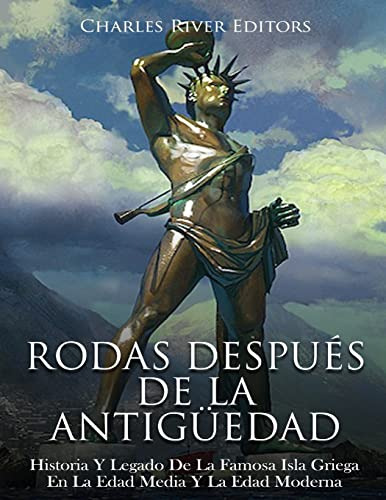 Rodas Despues De La Antigüedad: Historia Y Legado De La Famo