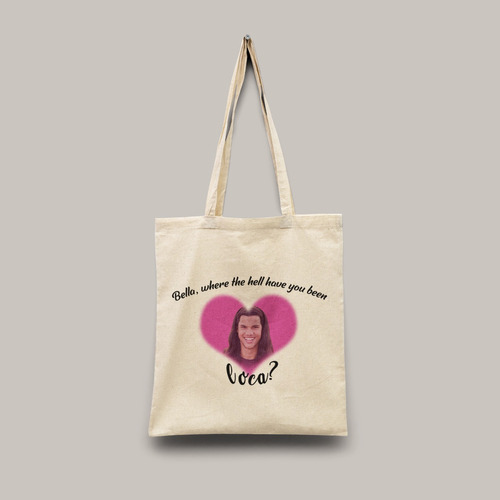 Tote Bag Jacob Crepúsculo | Bella, Where The Hell Have You..