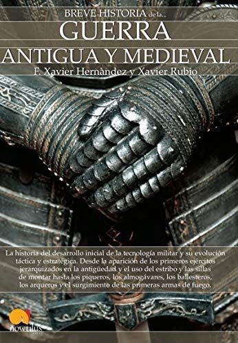 Breve Historia De La Guerra Antigua Y Medieval, De Hernández Cardona, Francisco Xavier. Editorial Ediciones Nowtilus, Tapa -1 En Español