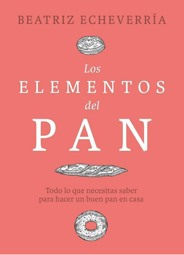 Libro: Los Elementos Del Pan. Echeverria, Beatriz. Libros Co