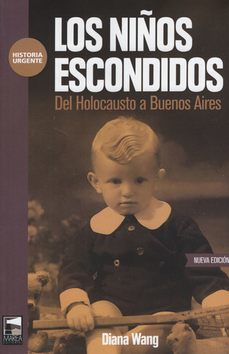 Los Niños Escondidos - Del Holocausto A Buenos Aires Diana W