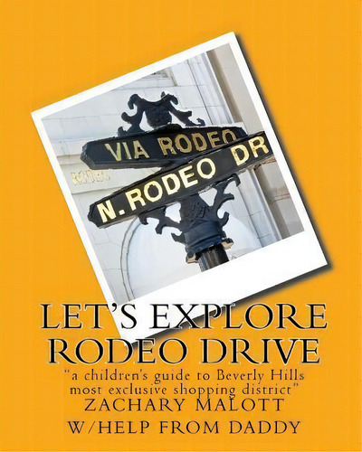 Let's Explore Rodeo Drive : A Children's Guide To Beverly Hills Most Exclusive Shopping District , De Michael Malott. Editorial Createspace Independent Publishing Platform, Tapa Blanda En Inglés