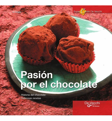Pasión Por El Chocolate. Historia Del Chocolate. Sabrosas...