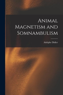 Libro Animal Magnetism And Somnambulism - Didier, Adolphe