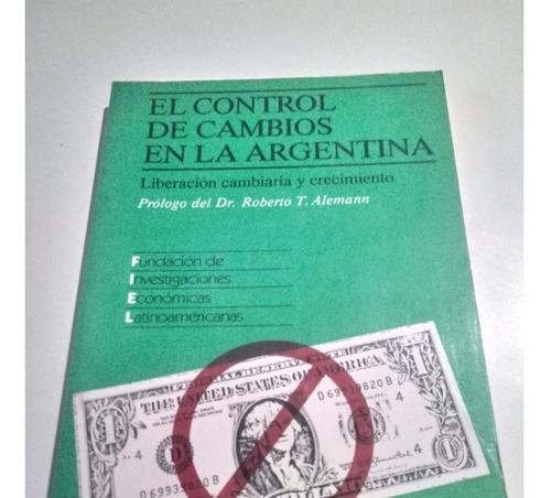 Libro El Control De Cambios En La Argentina - Roberto Aleman