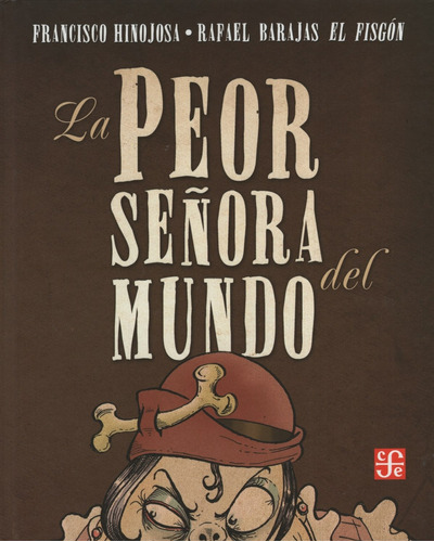 La peor señora del mundo, de HINOJOSA, FRANCISCO. Editorial Fondo de Cultura Económica, tapa dura en español, 2010