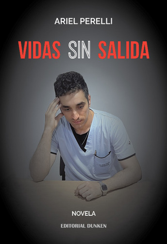 Vidas Sin Salida, De Perelli, Ariel., Vol. 1. Editorial Dunken, Tapa Blanda En Español, 2023