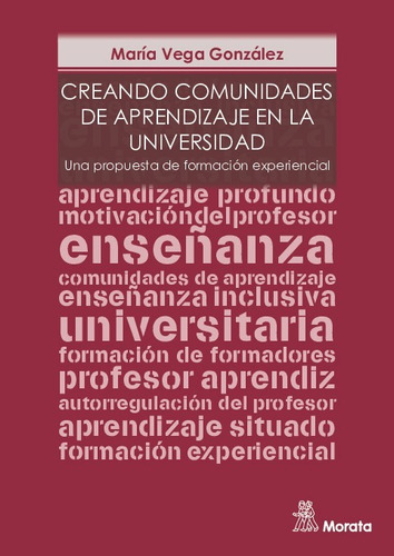 Creando Comunidades De Aprendizaje En La Universidad. Una Propuesta De Formación Experiencial, De María Vega González. Editorial Morata, Tapa Blanda En Español, 44069