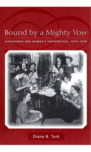 Bound By A Mighty Vow, De Diana B. Turk. Editorial New York University Press, Tapa Dura En Inglés