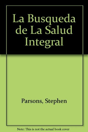 La Busqueda De La Salud Integral, de Parsons Stephen. Serie N/a, vol. Volumen Unico. Editorial SAN PABLO, tapa blanda, edición 1 en español, 1997