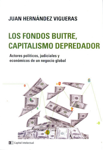 Fondos Buitre, Capitalismo Depredador, De Juan Hernández Vigueras. Editorial Capital Intelectual, Tapa Blanda, Edición 1 En Español