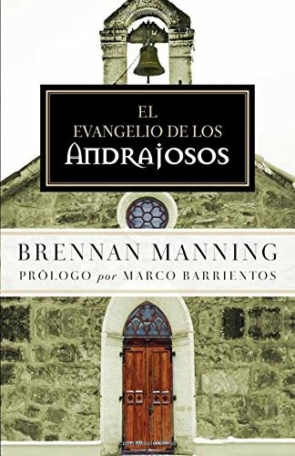 Libro : El Evangelio De Los Andrajosos  - Brennan Manning
